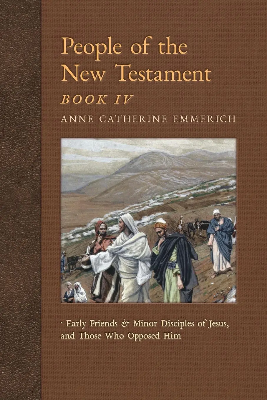 Cover: 9781621383710 | People of the New Testament, Book IV | Anne Catherine Emmerich (u. a.)