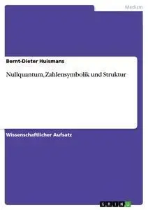 Cover: 9783638873710 | Nullquantum, Zahlensymbolik und Struktur | Bernt-Dieter Huismans