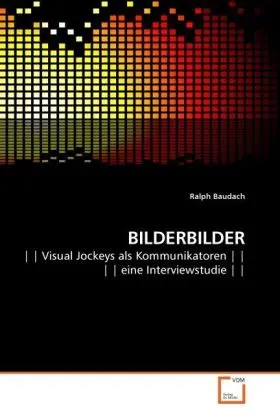 Cover: 9783639243710 | BILDERBILDER | Visual Jockeys als Kommunikatoren eine Interviewstudie