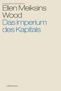 Cover: 9783944233710 | Das Imperium des Kapitals | Ellen Meiksins Wood | Taschenbuch | 2016