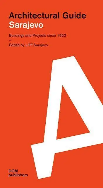 Cover: 9783869223810 | Sarajevo. Architectural Guide | Buildings and Projects since 1923
