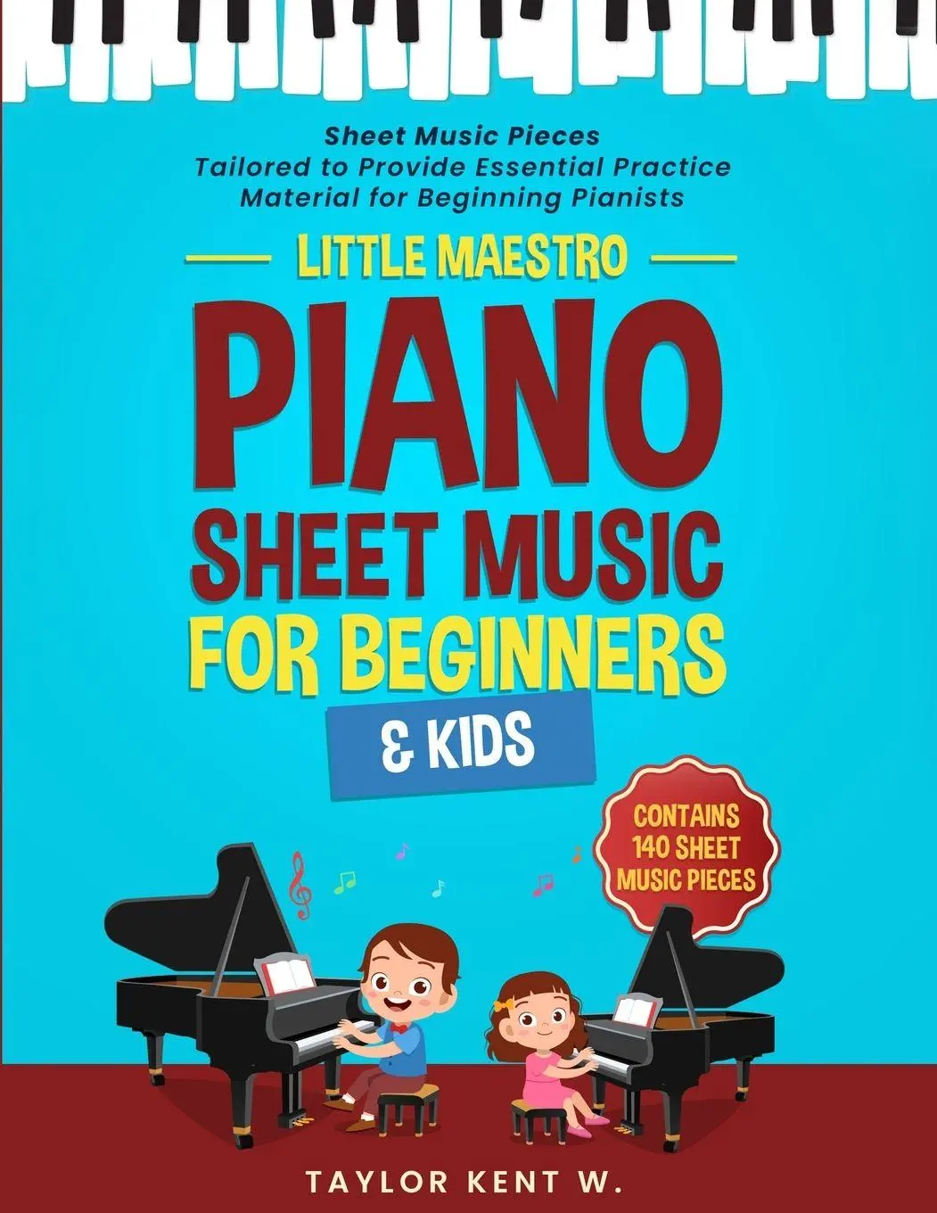 Cover: 9798988993810 | Piano Sheet Music for Beginners &amp; Kids | Taylor Kent W. | Taschenbuch