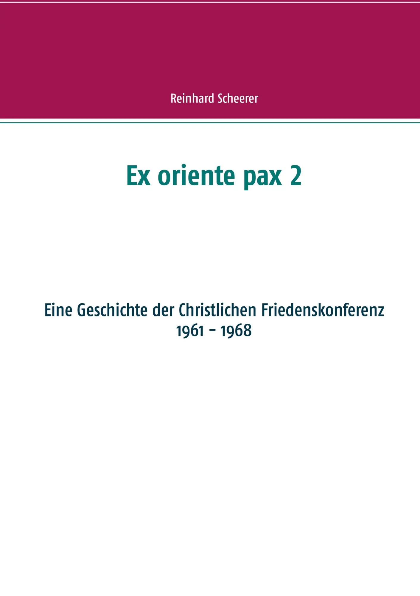 Cover: 9783753453910 | Ex oriente pax 2 | Eine Geschichte der Christlichen Friedenskonferenz