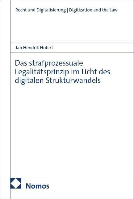 Das strafprozessuale Legalitätsprinzip im Licht des digitalen Strukturwandels - Neuware