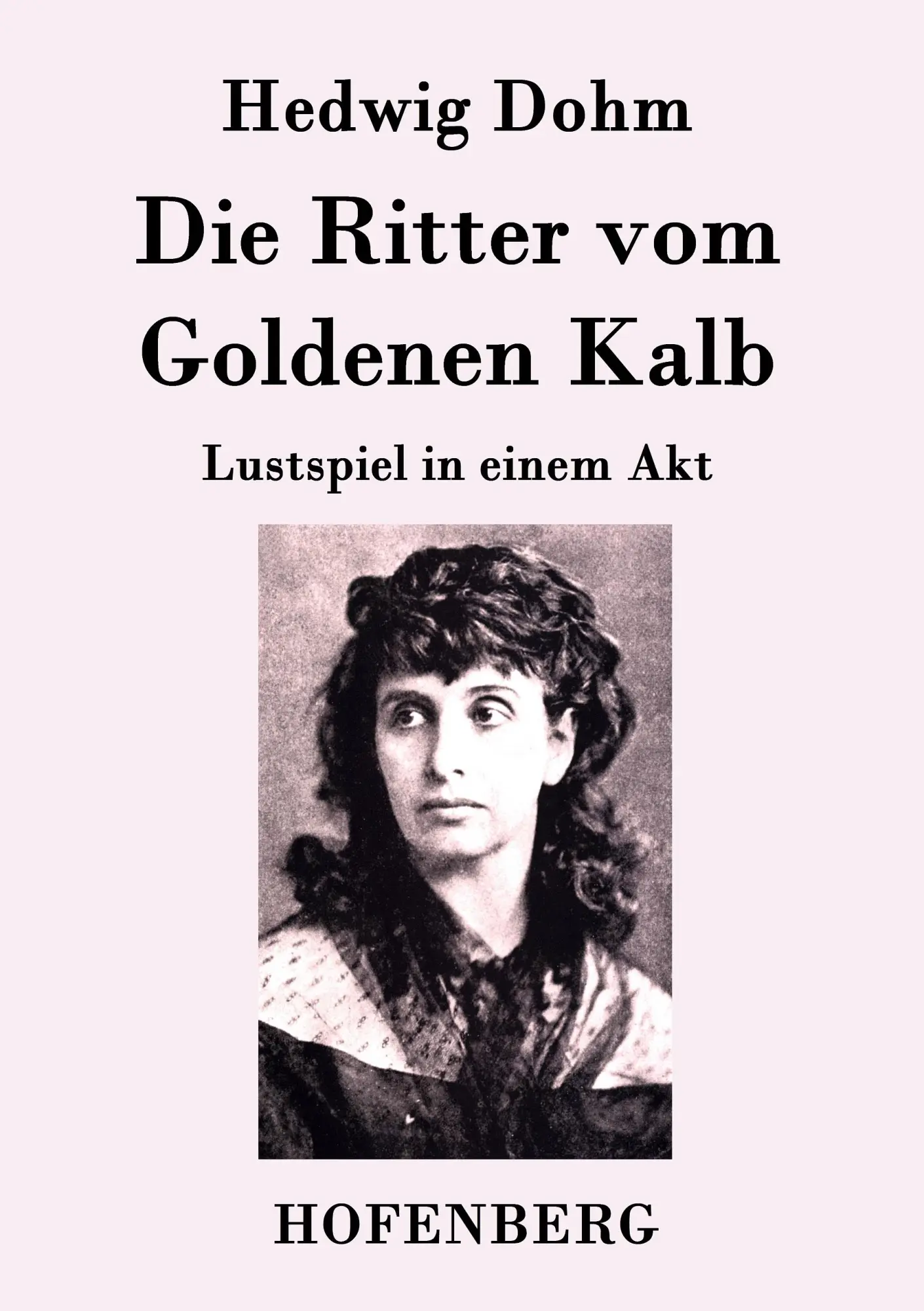 Cover: 9783843093910 | Die Ritter vom Goldenen Kalb | Lustspiel in einem Akt | Hedwig Dohm