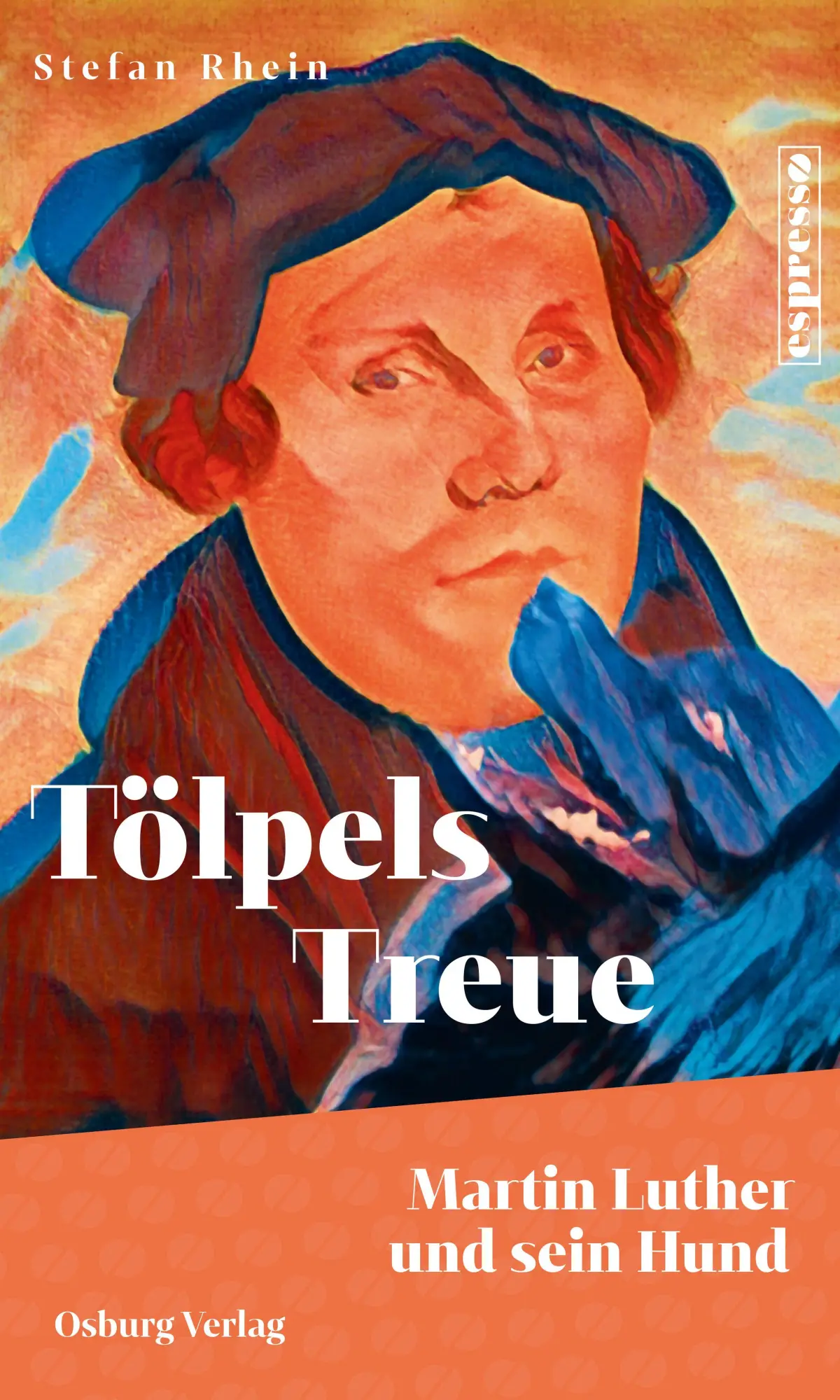 Cover: 9783955103910 | Tölpels Treue | Martin Luther und sein Hund | Stefan Rhein | Buch