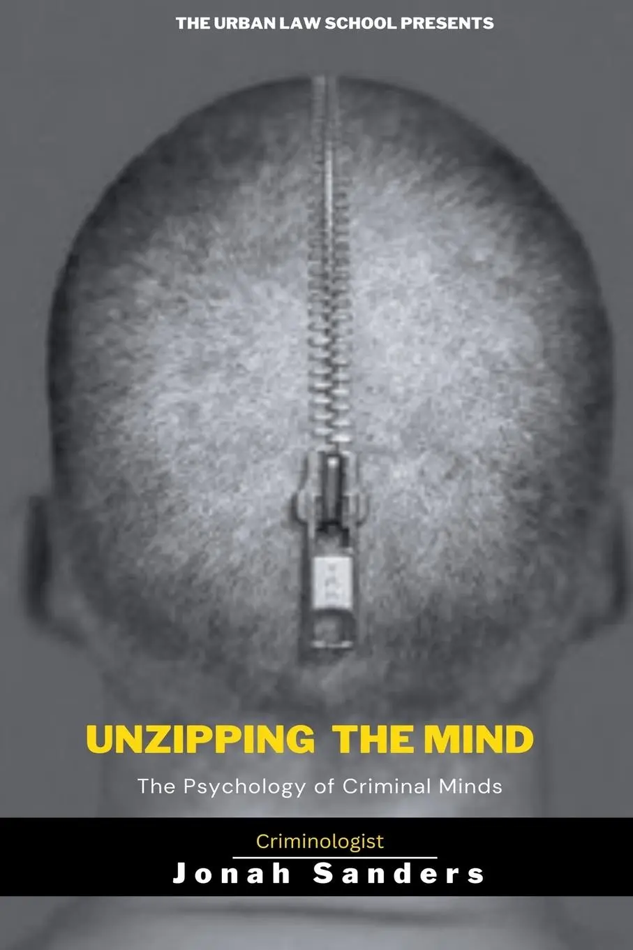 Cover: 9798215993910 | Unzipping The Mind | The Psychology of Criminal Minds | Jonah Sanders