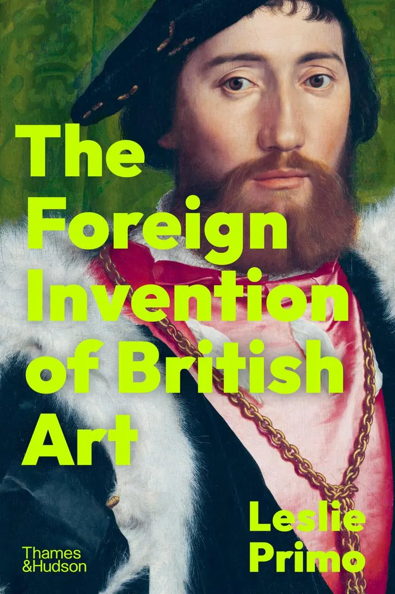 Cover: 9780500024010 | The Foreign Invention of British Art | Leslie Primo | Buch | Gebunden
