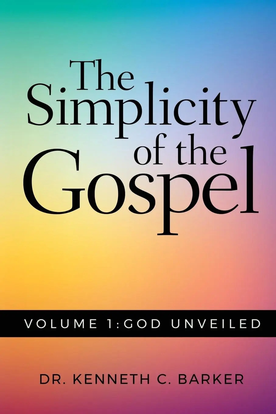Cover: 9781951304010 | The Simplicity of the Gospel | Volume 1: God Unveiled | Barker | Buch