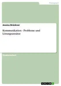 Cover: 9783638814010 | Kommunikation - Probleme und Lösungsansätze | Jessica Brückner | Buch