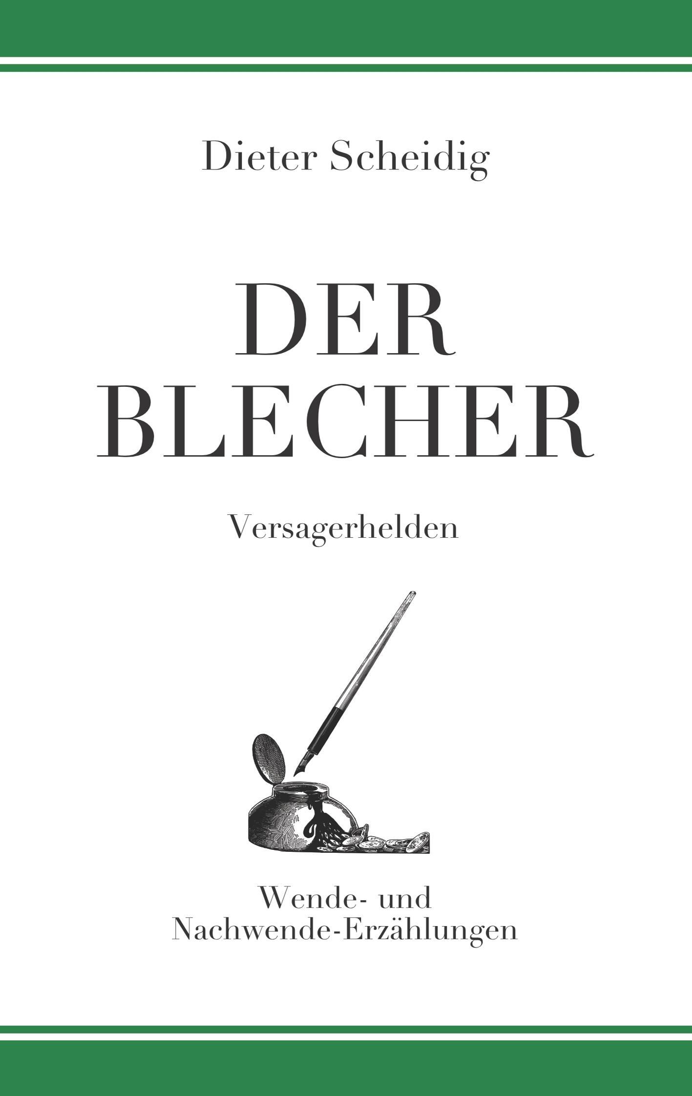 Cover: 9783752804010 | Der Blecher | Versagerhelden | Dieter Scheidig | Taschenbuch | 200 S.