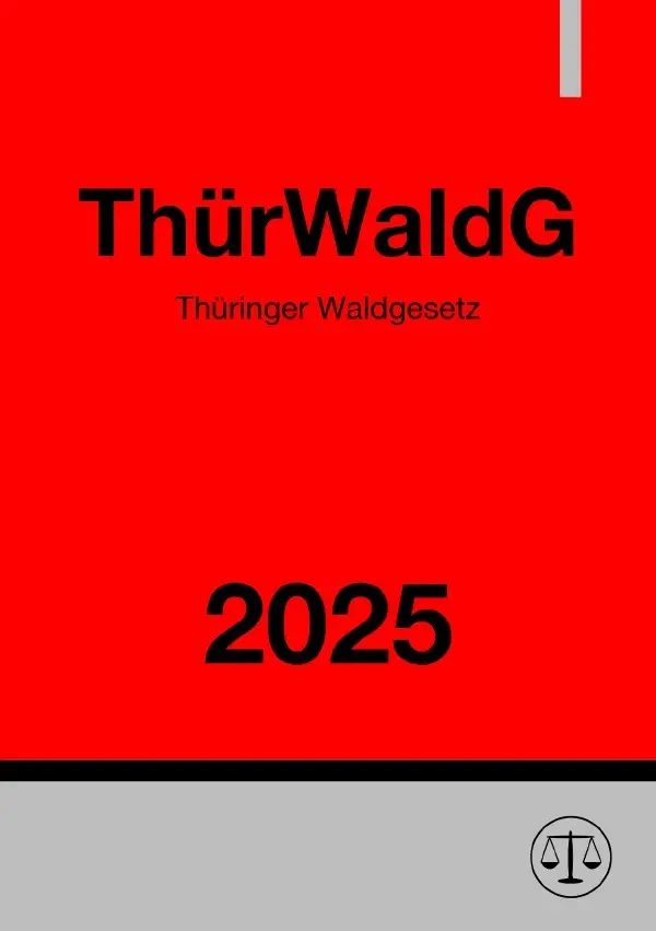 Cover: 9783819774010 | Thüringer Waldgesetz - ThürWaldG 2025 | DE | Gesetze24 Deutschland