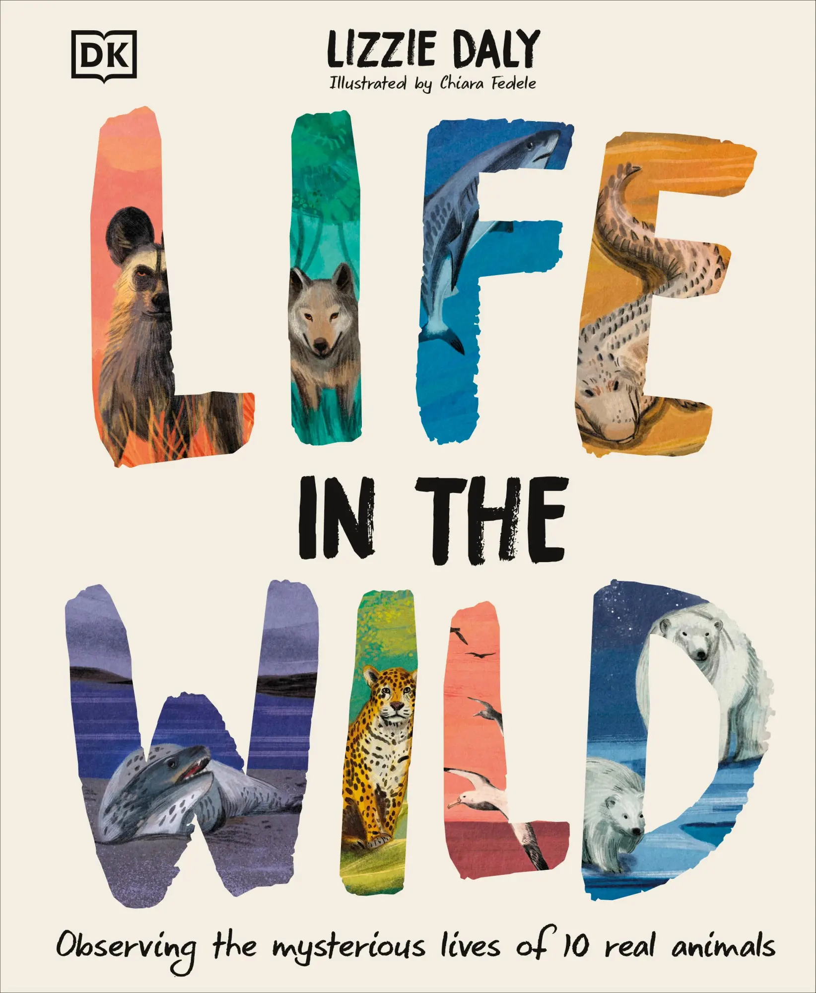 Cover: 9780241634110 | Life in the Wild | Observing the Mysterious Lives of 10 Real Animals