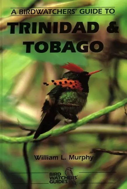 Cover: 9781871104110 | A Birdwatchers' Guide to Trinidad and Tobago: Site Guide | W. Murphy