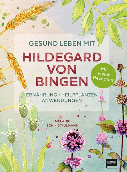 Cover: 9783741524110 | Gesund leben mit Hildegard von Bingen | Mélanie Schmidt-Ulmann | Buch