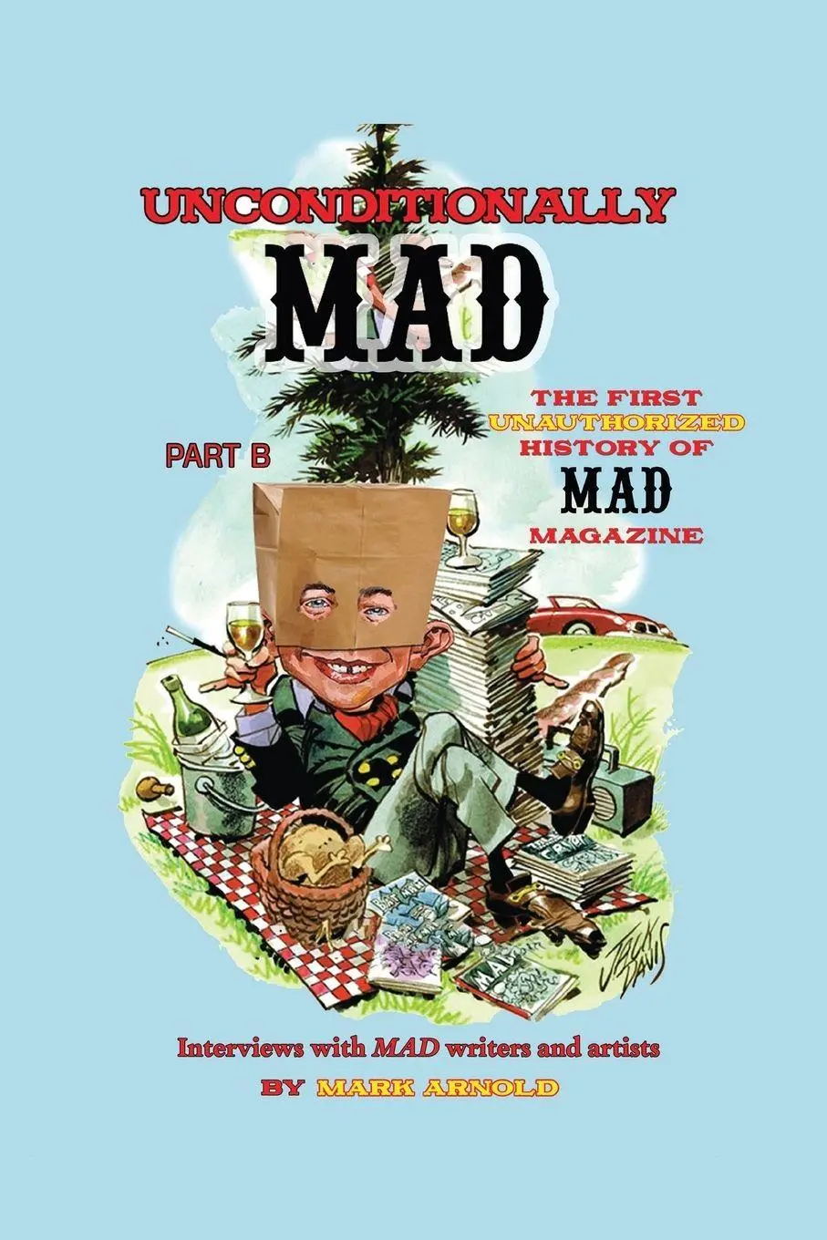 Cover: 9798887714110 | Unconditionally Mad, Part B - The First Unauthorized History of Mad...