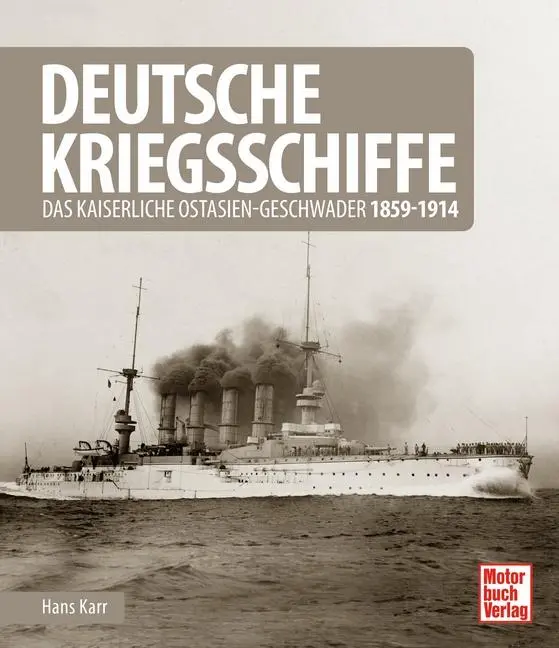Cover: 9783613044210 | Deutsche Kriegsschiffe | Das kaiserliche Ostasien-Geschwader 1859-1914