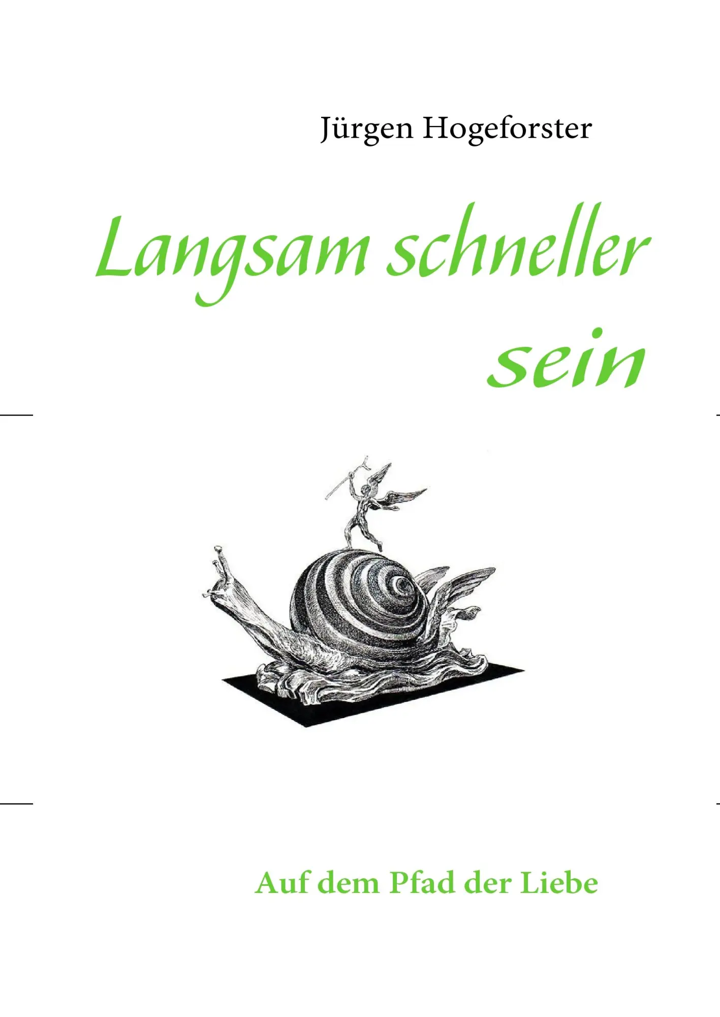 Cover: 9783837024210 | Langsam schneller sein | Auf dem Pfad der Liebe | Jürgen Hogeforster