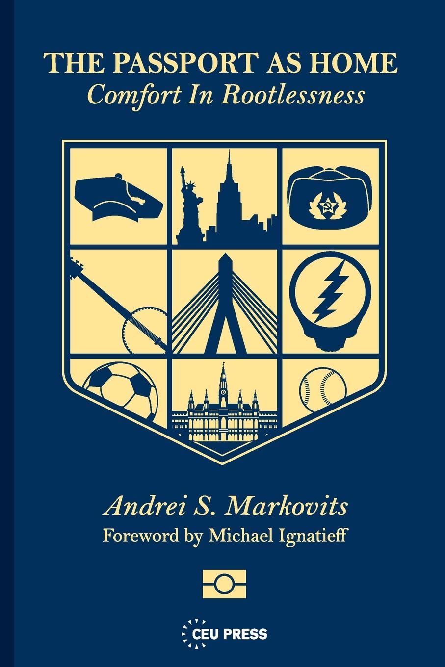 Cover: 9789633864210 | The Passport as Home | Comfort in Rootlessness | Andrei S Markovits