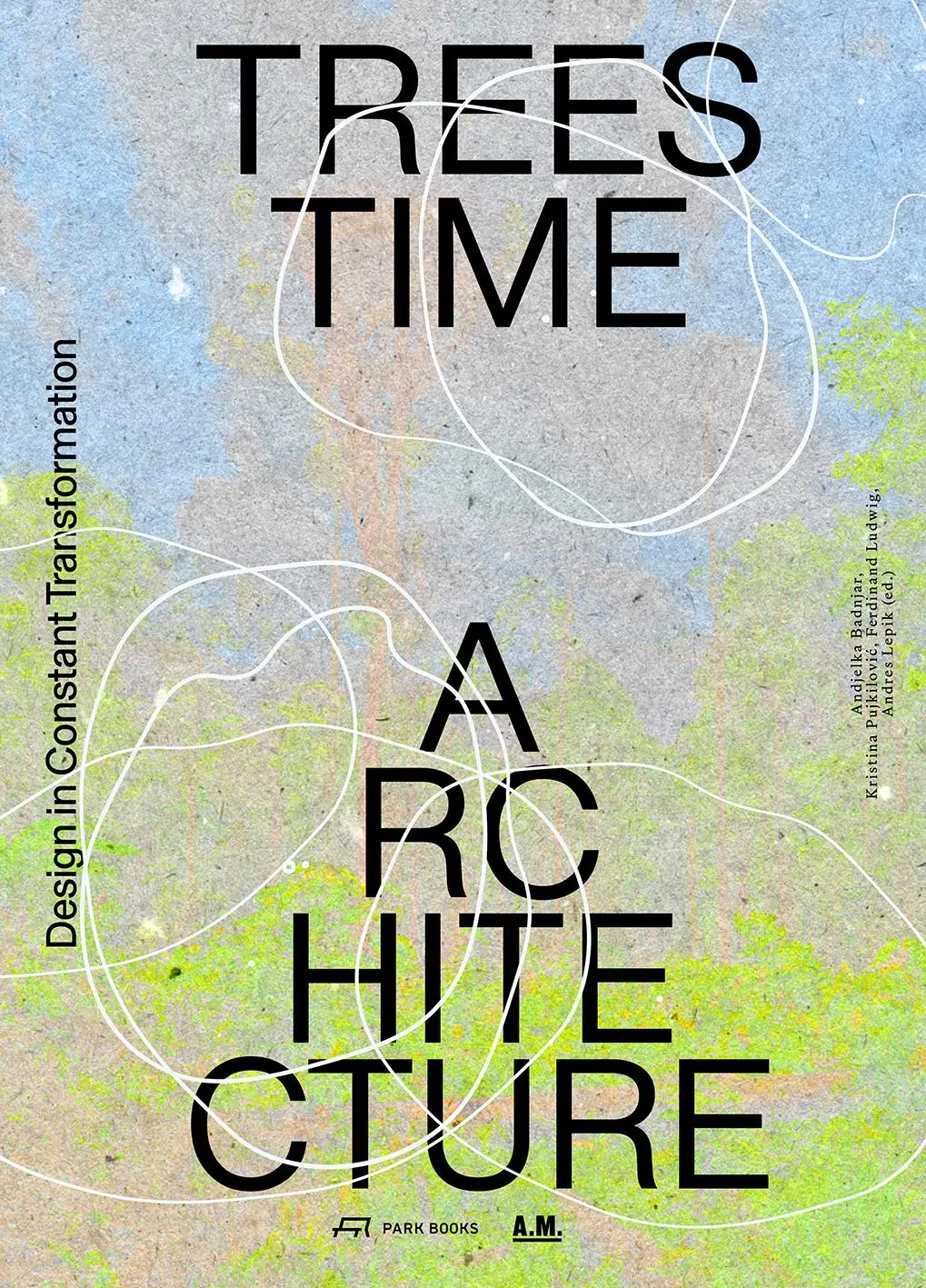 Cover: 9783038604310 | Trees, Time, Architecture! | Design in Constant Transformation | Buch