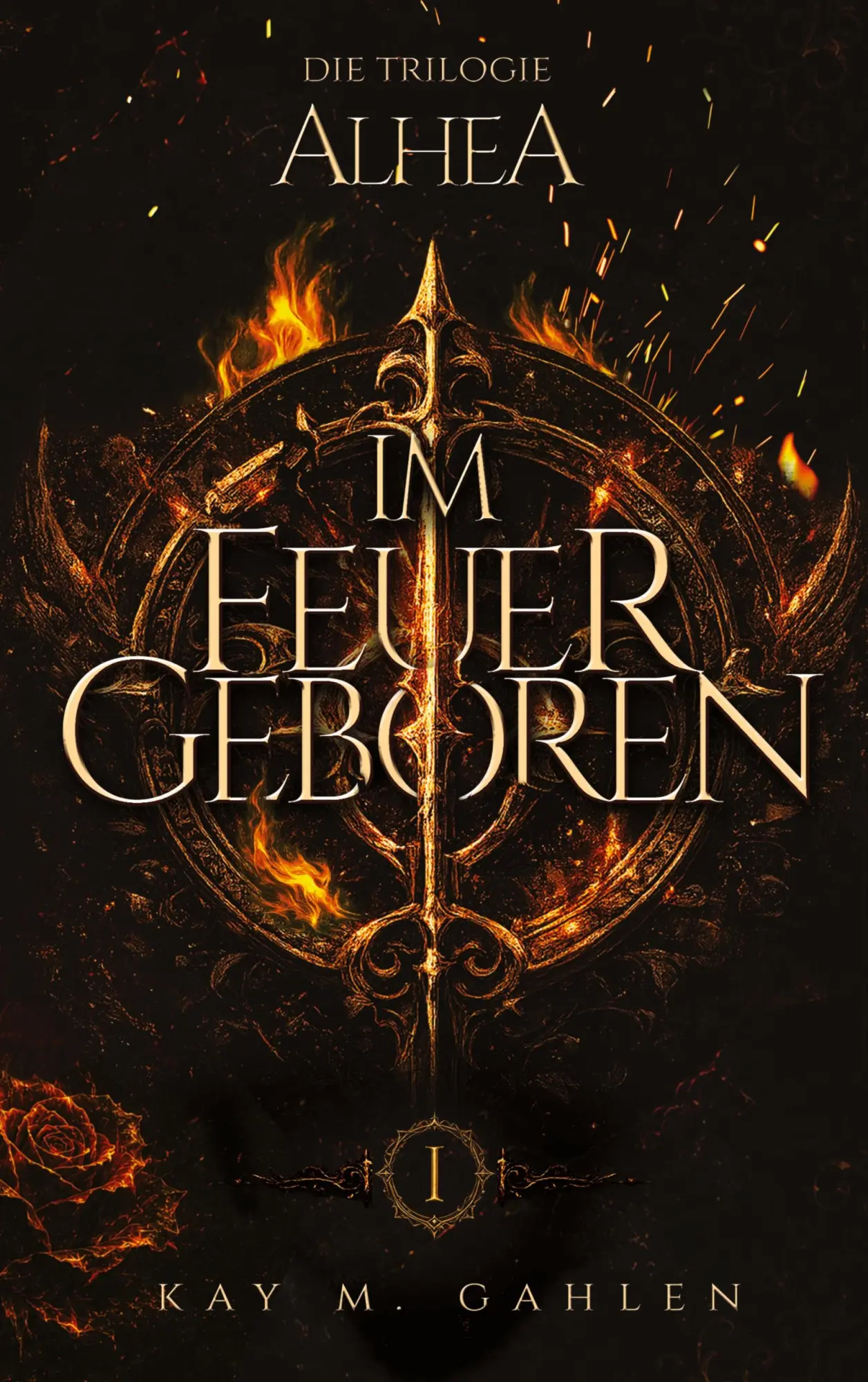 Cover: 9783696374310 | Alhea | Im Feuer geboren | Kay M. Gahlen | Taschenbuch | Alhea | 2026