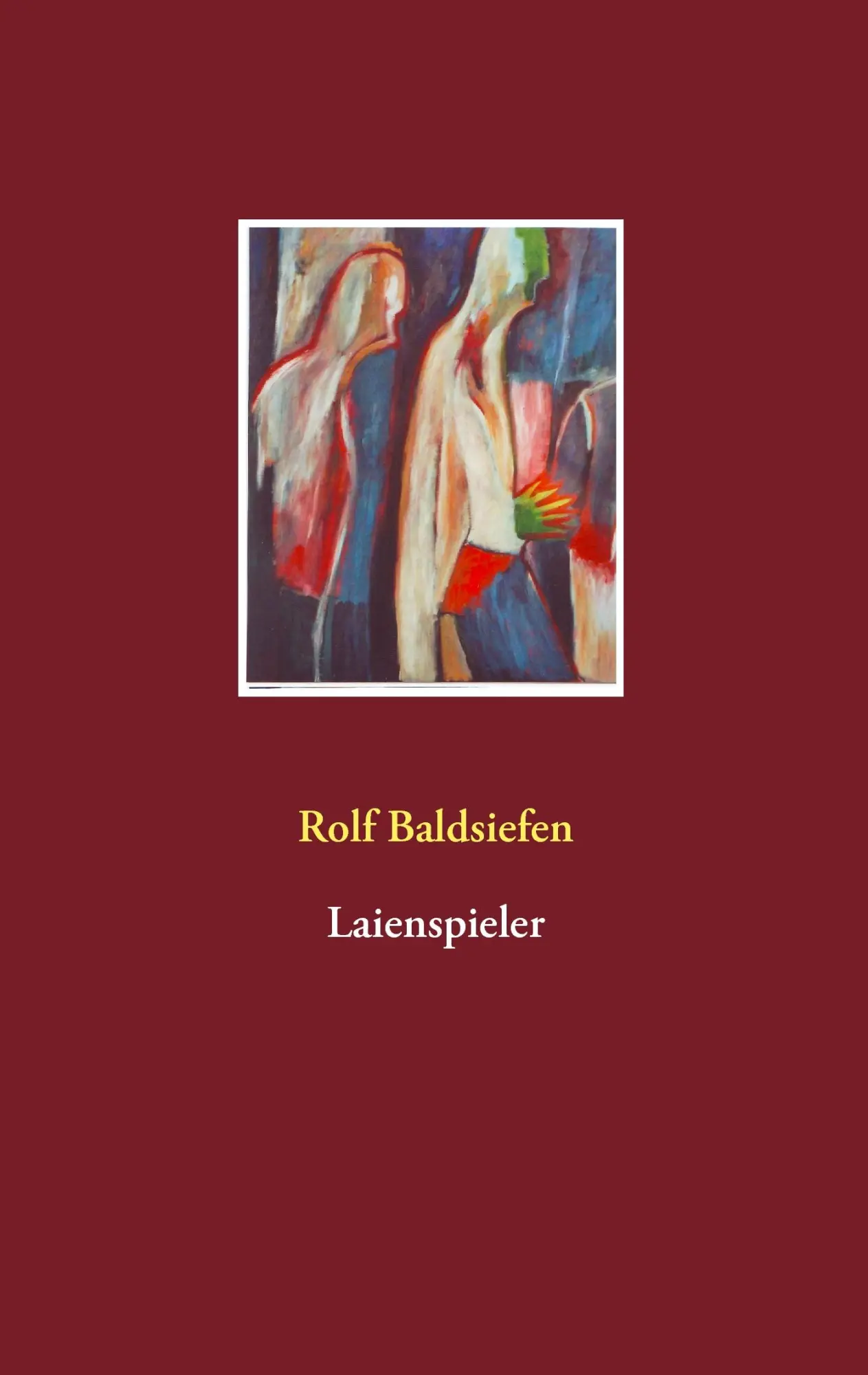 Cover: 9783837014310 | Laienspieler | Rolf Baldsiefen | Taschenbuch | 440 S. | Deutsch | 2015