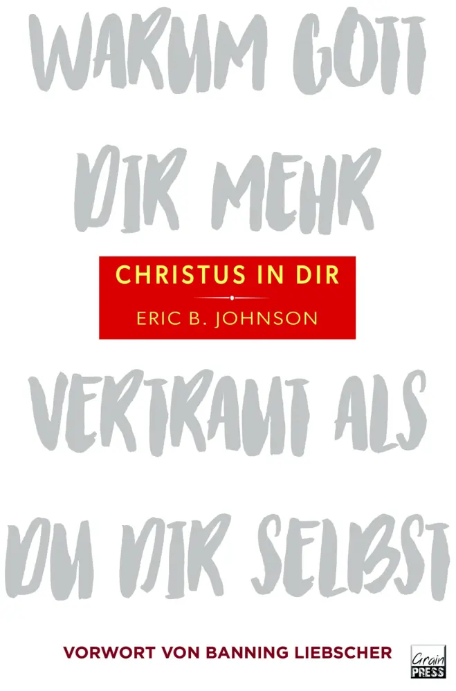 Cover: 9783947454310 | Christus in dir | Warum Gott dir mehr vertraut als du dir selbst