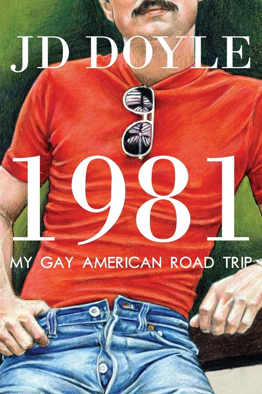 Cover: 9781943444410 | 1981-My Gay American Road Trip | A Slice of Our Pre-AIDS Culture