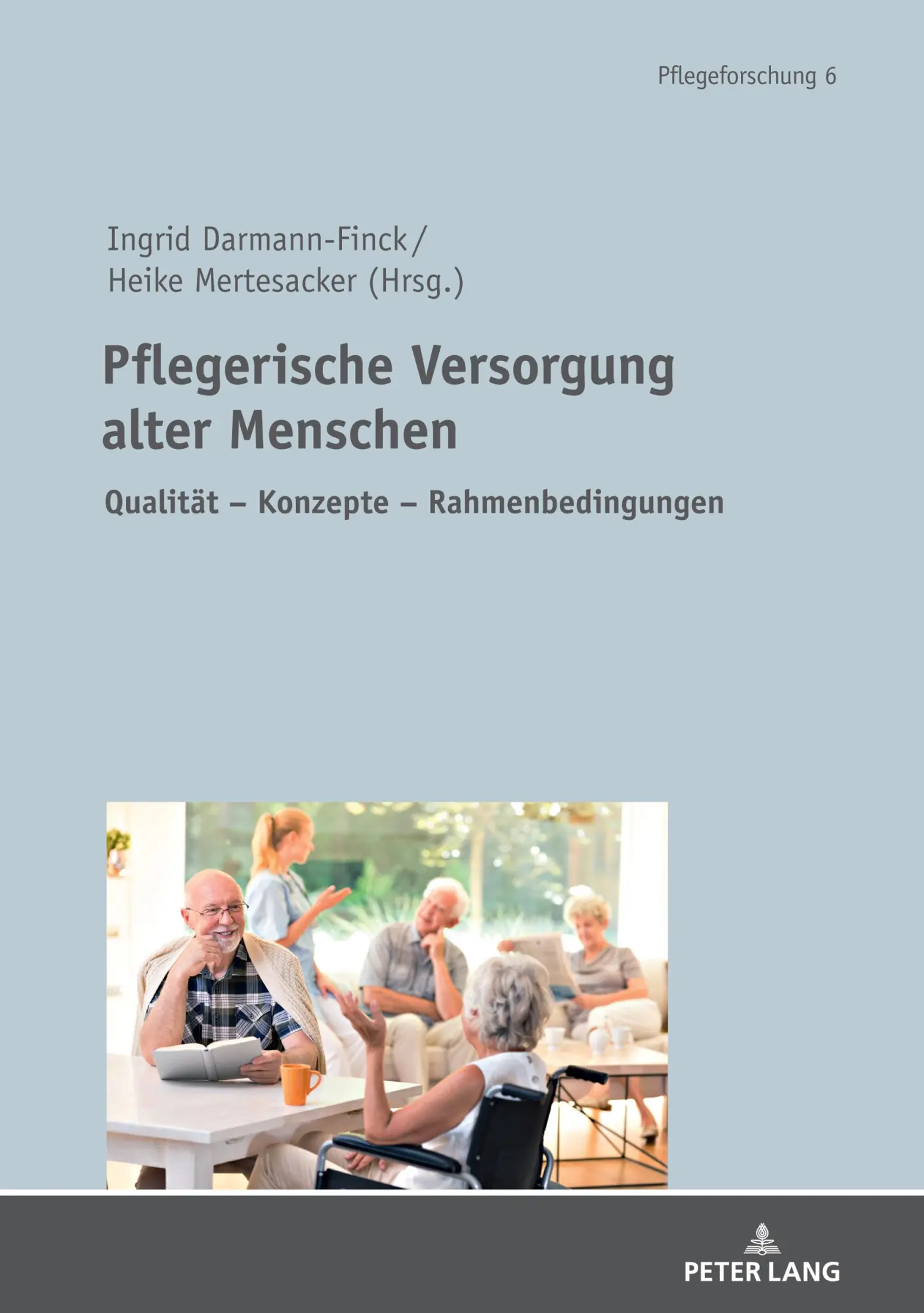 Cover: 9783631844410 | Pflegerische Versorgung alter Menschen | Ingrid Darmann-Finck (u. a.)
