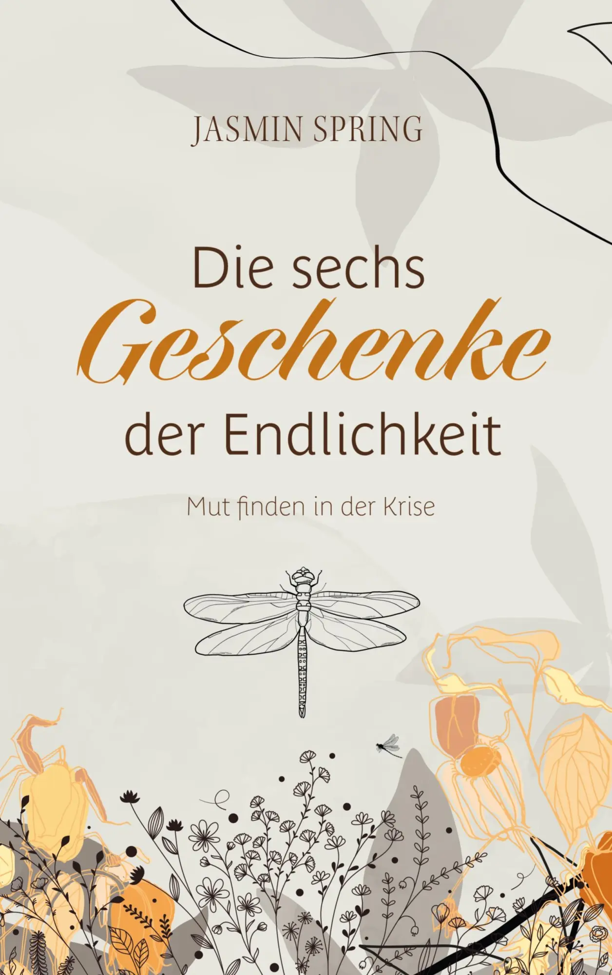 Cover: 9783758354410 | Die sechs Geschenke der Endlichkeit | Mut finden inmitten der Krise