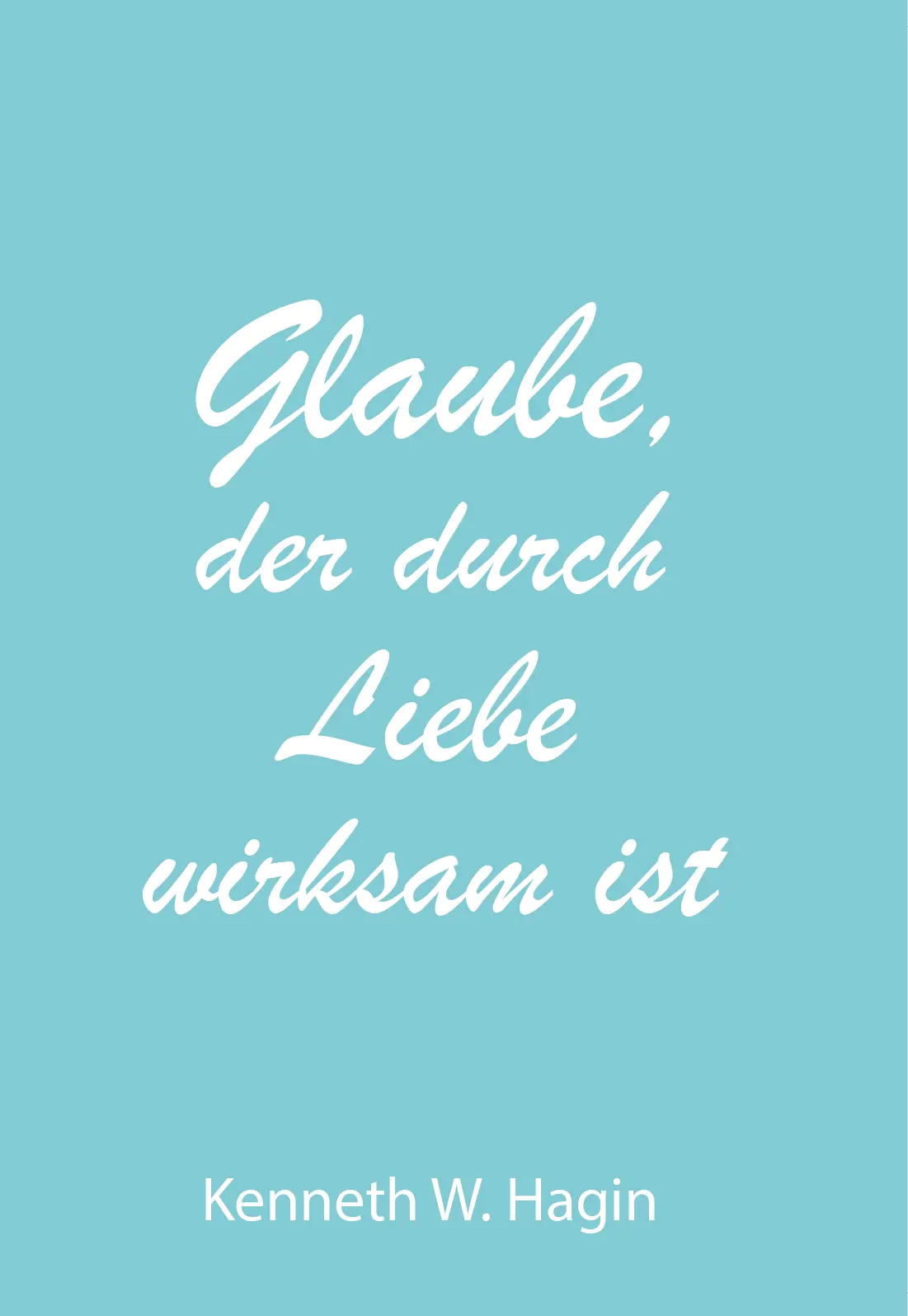 Cover: 9783924054410 | Glaube, der durch Liebe wirksam ist | Kenneth W. Hagin | Buch | Buch