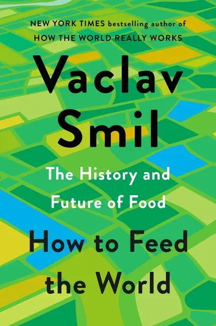 Cover: 9780593834510 | How to Feed the World | The History and Future of Food | Vaclav Smil