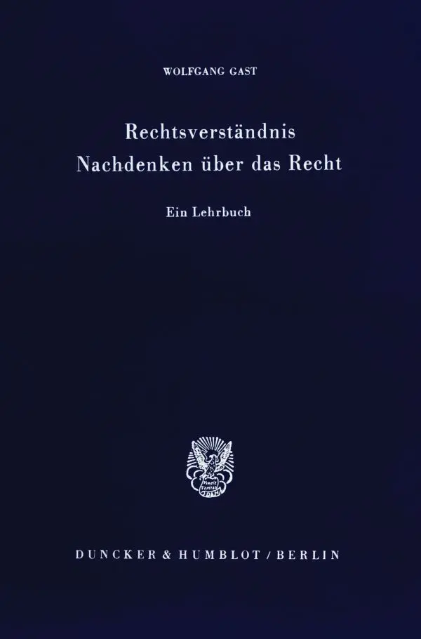 Cover: 9783428054510 | Rechtsverständnis - Nachdenken über das Recht. | Ein Lehrbuch. | Gast