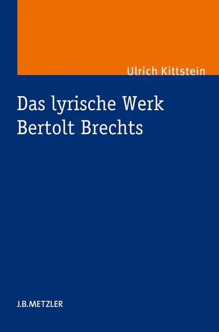 Cover: 9783476024510 | Das lyrische Werk Bertolt Brechts | Ulrich Kittstein | Buch | v | 2012