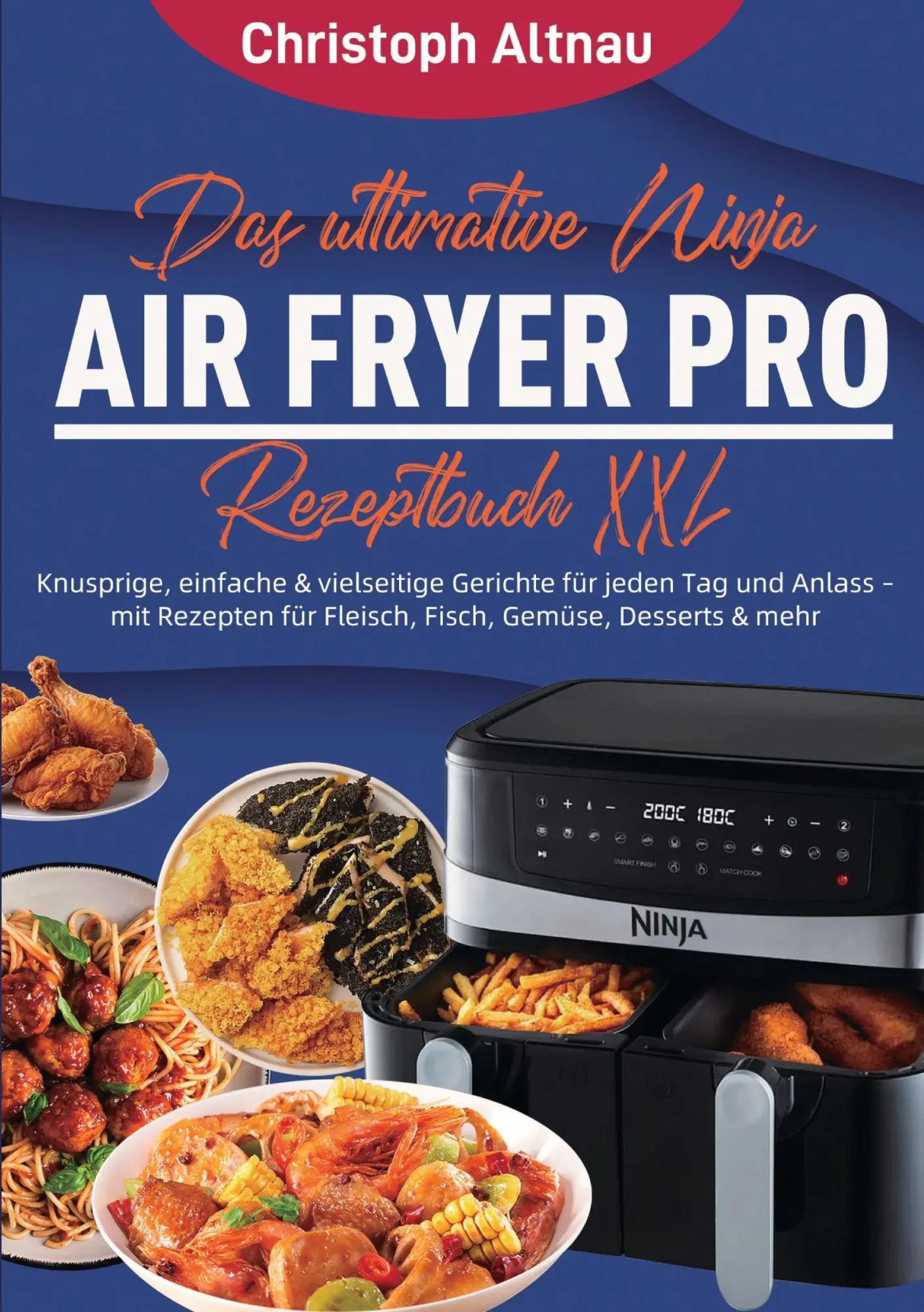 Cover: 9783695124510 | Das ultimative Ninja Air Fryer Pro Rezeptbuch XXL | Christoph Altnau