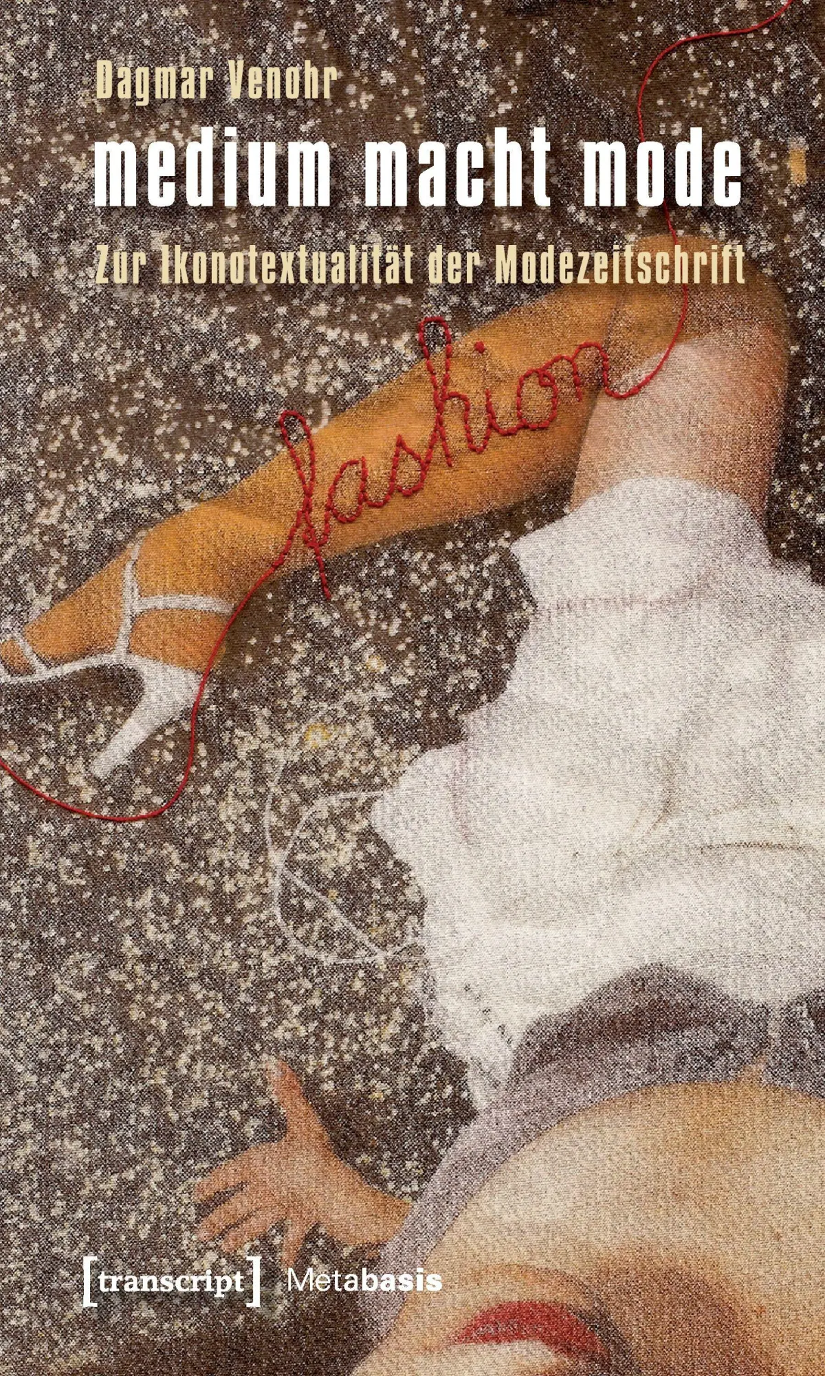 Cover: 9783837614510 | medium macht mode | Zur Ikonotextualität der Modezeitschrift | Venohr