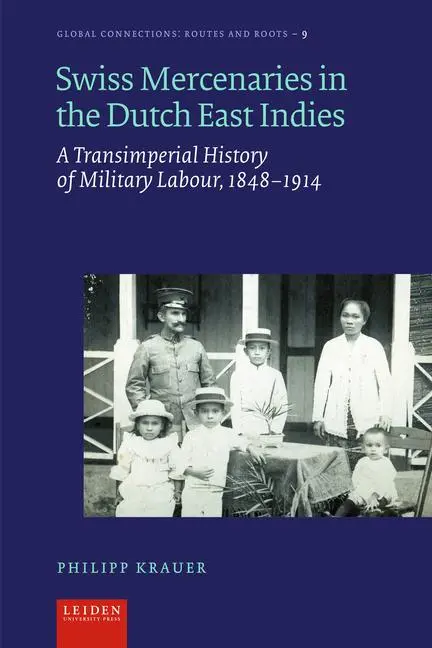 Cover: 9789087284510 | Swiss Mercenaries in the Dutch East Indies – A Transimperial...