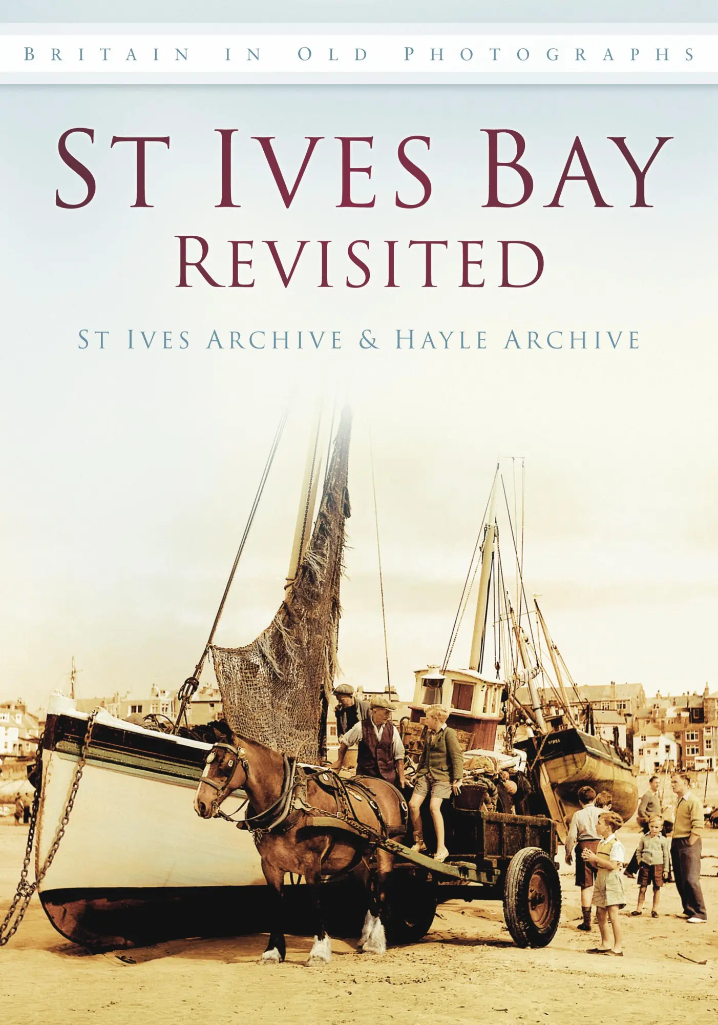 Cover: 9780752454610 | St Ives Bay Revisited | Britain in Old Photographs | Archive (u. a.)