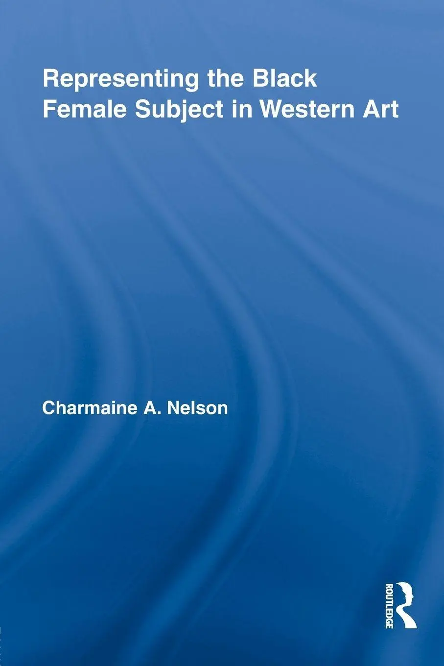 Cover: 9781138864610 | Representing the Black Female Subject in Western Art | Nelson | Buch