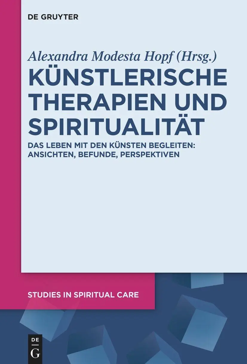 Cover: 9783111384610 | Künstlerische Therapien und Spiritualität | Alexandra Modesta Hopf