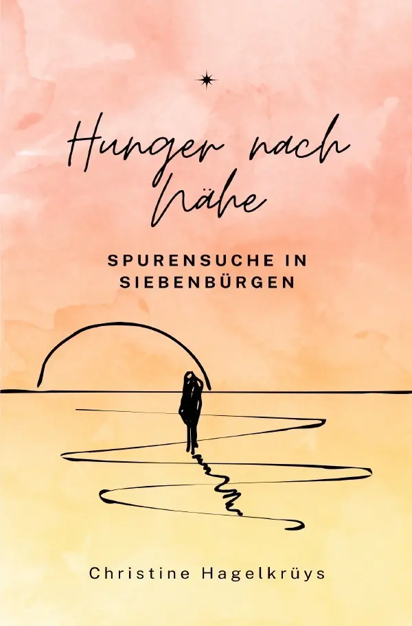 Cover: 9783819024610 | Hunger nach Nähe | Auf Spurensuche in Siebenbürgen. DE | Hagelkrüys