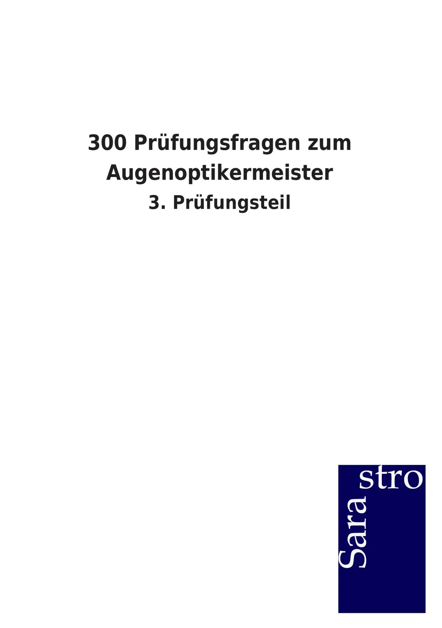 Cover: 9783864714610 | 300 Prüfungsfragen zum Augenoptikermeister | 3. Prüfungsteil | Verlag