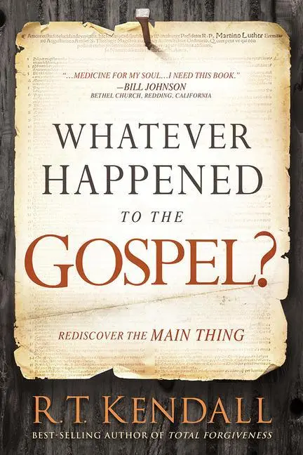Cover: 9781629994710 | Whatever Happened to the Gospel?: Rediscover the Main Thing | Kendall