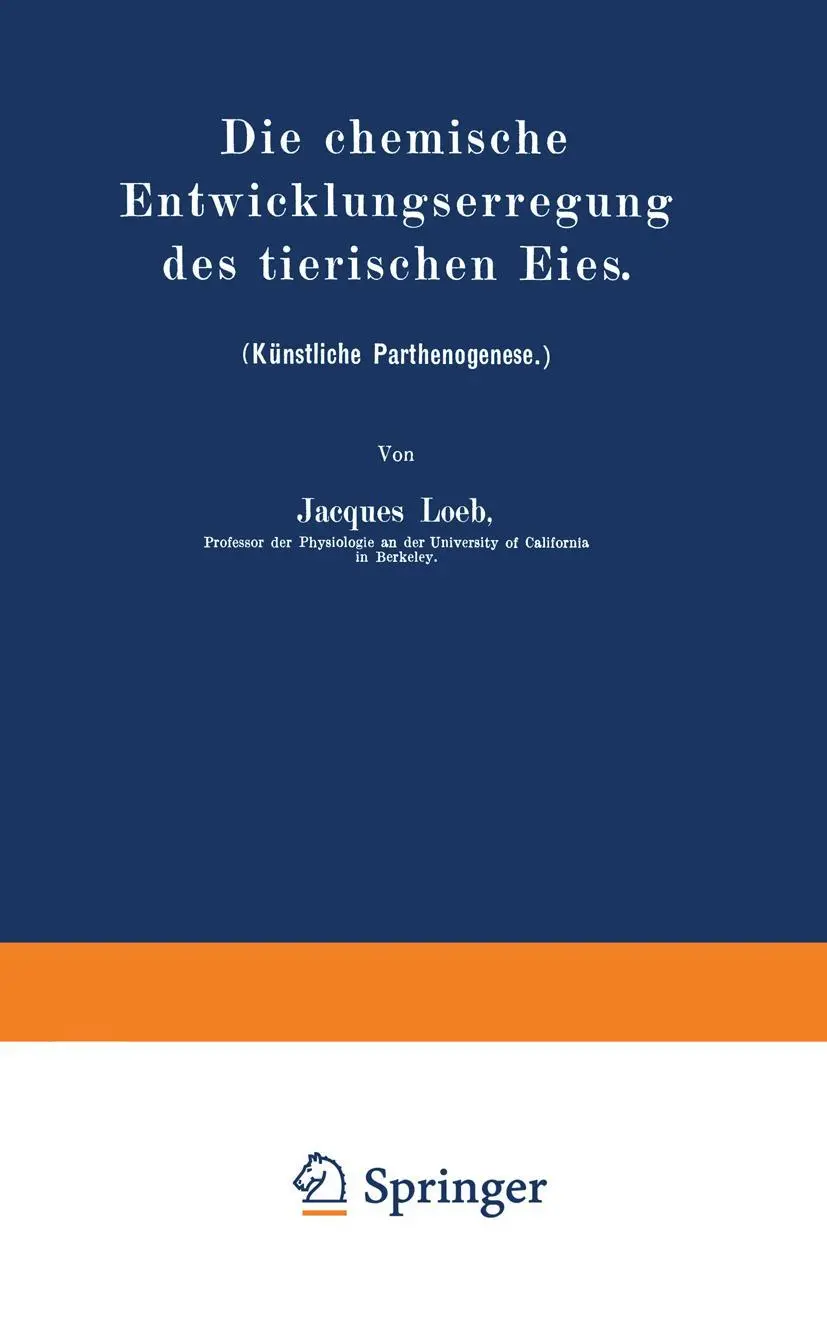 Cover: 9783642484810 | Die chemische Entwicklungserregung des tierischen Eies | Jacques Loeb