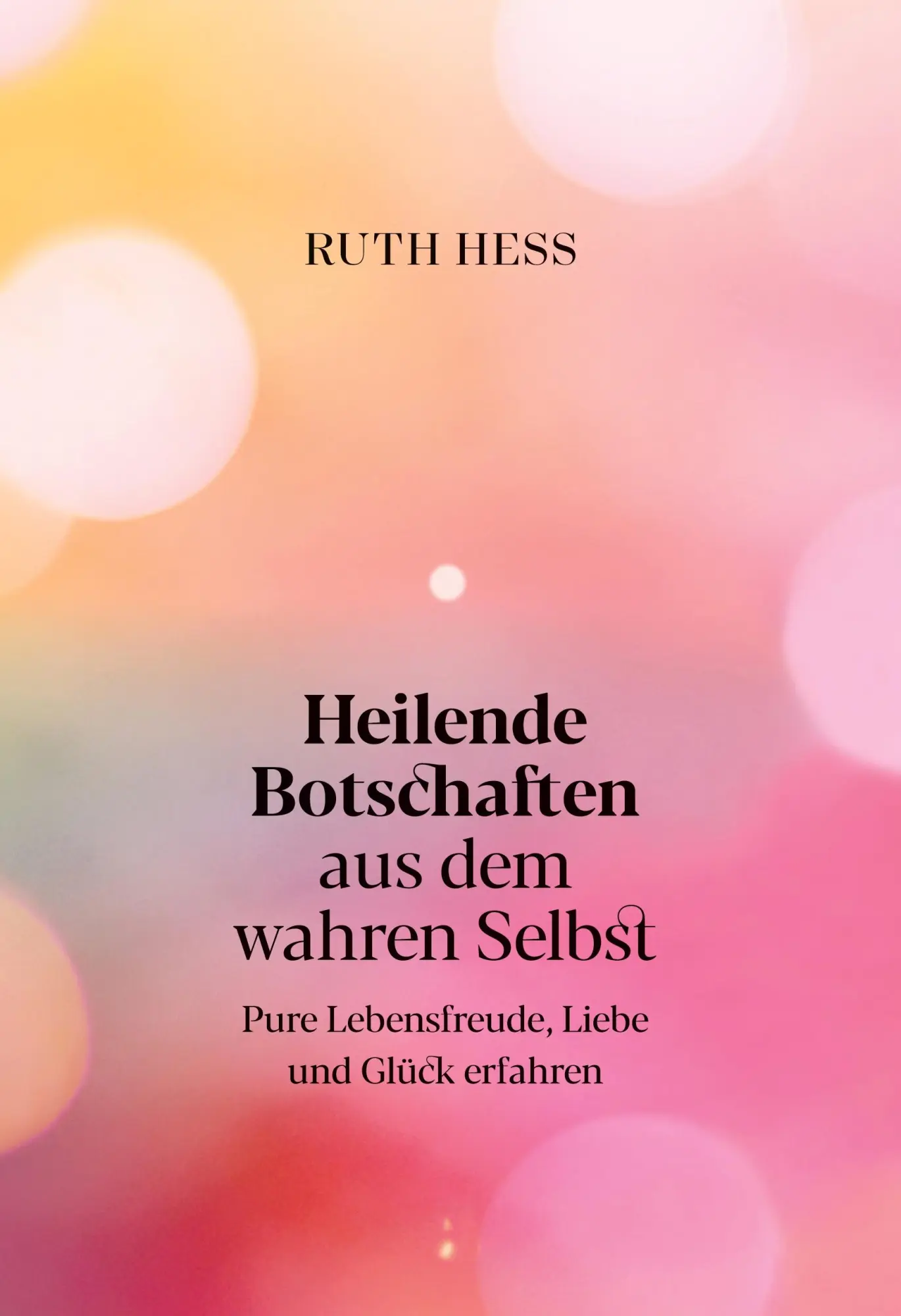 Cover: 9783695194810 | Heilende Botschaften aus dem wahren Selbst | Ruth Hess | Buch | 120 S.