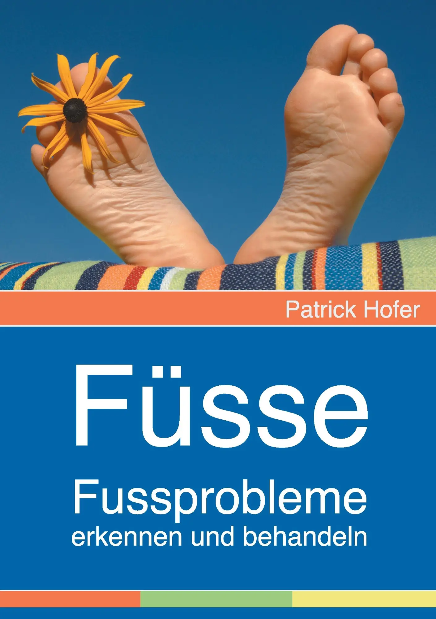 Cover: 9783735774910 | Füsse | Fussprobleme erkennen und behandeln | Patrick Hofer | Buch