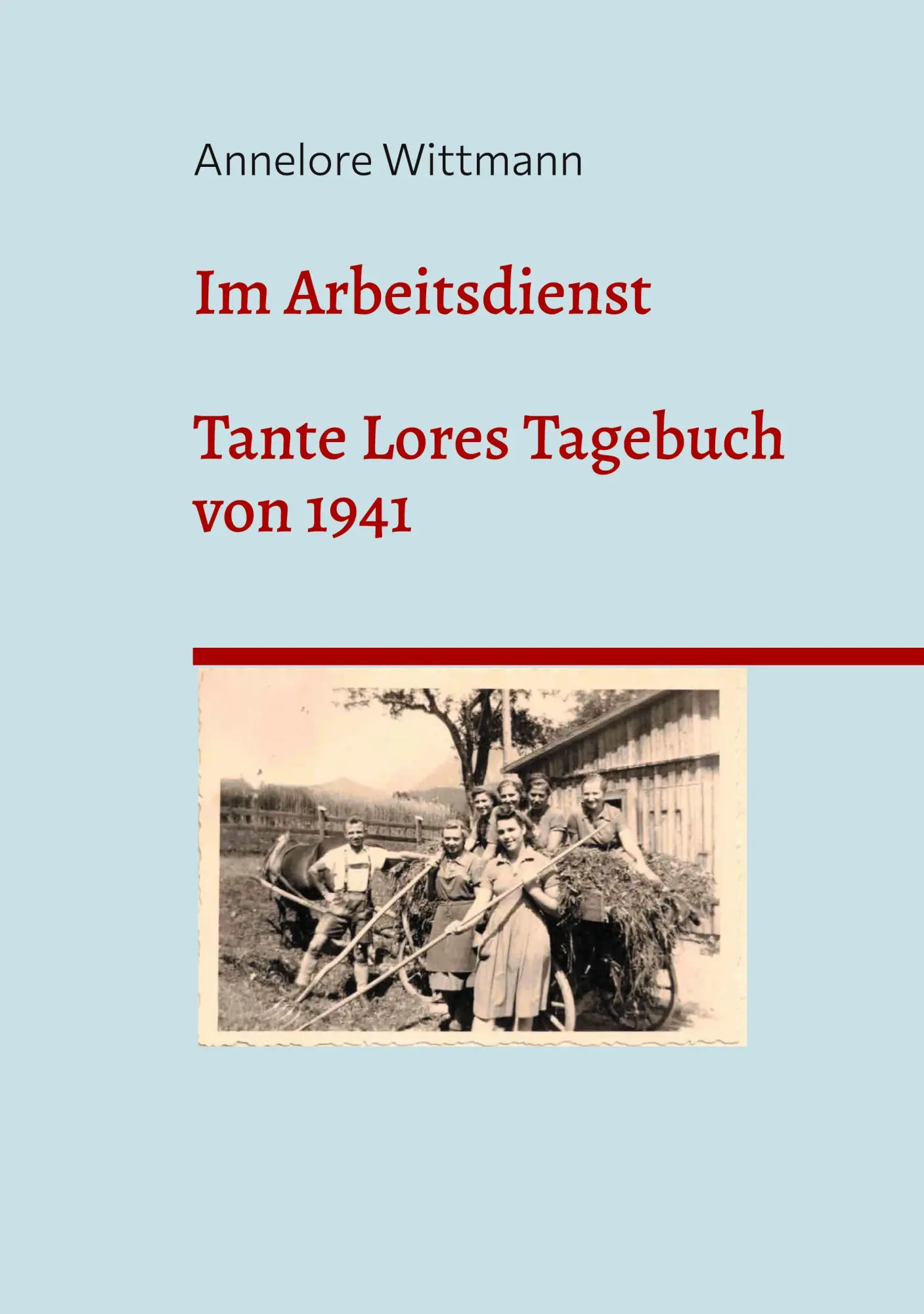 Cover: 9783819295010 | Im Arbeitsdienst | Tante Lores Tagebuch von 1941 | Annelore Wittmann