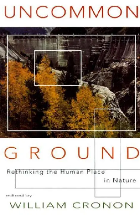 Cover: 9780393315110 | Uncommon Ground: Rethinking the Human Place in Nature | William Cronon