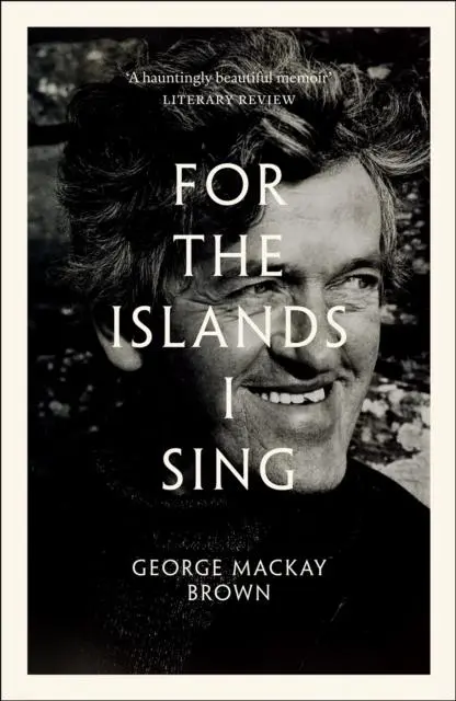Cover: 9781846975110 | For the Islands I Sing | An Autobiography | George Mackay Brown | Buch