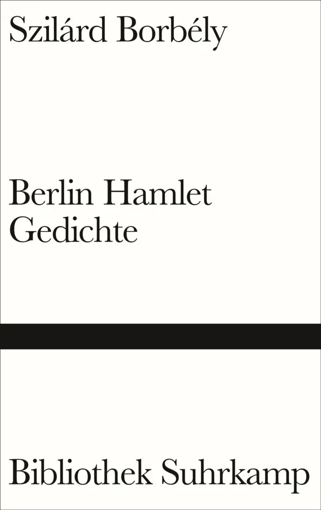 Cover: 9783518225110 | Berlin Hamlet | Gedichte | Szilárd Borbély | Buch | 201 S. | Deutsch